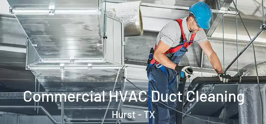  Commercial HVAC Duct Cleaning Hurst - TX