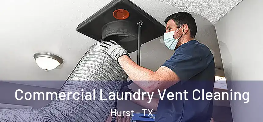  Commercial Laundry Vent Cleaning Hurst - TX
