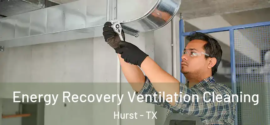  Energy Recovery Ventilation Cleaning Hurst - TX