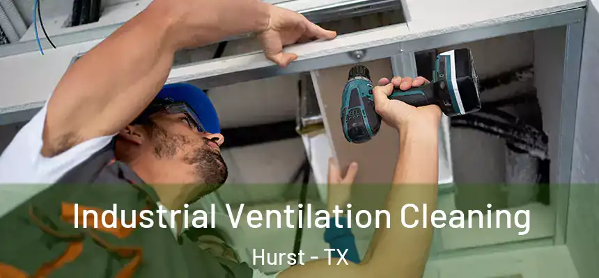  Industrial Ventilation Cleaning Hurst - TX