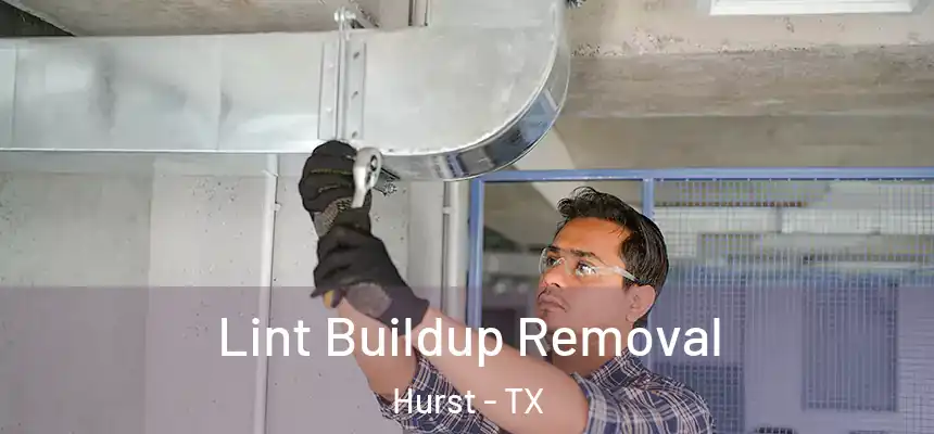  Lint Buildup Removal Hurst - TX