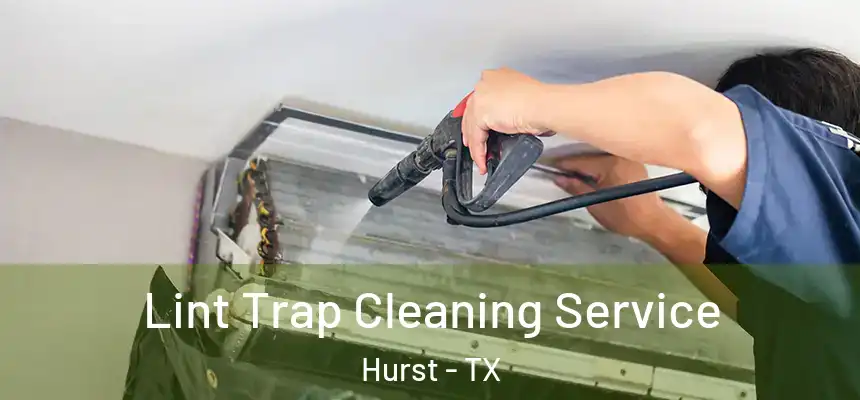 Lint Trap Cleaning Service Hurst - TX