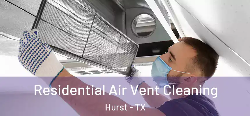 Residential Air Vent Cleaning Hurst - TX